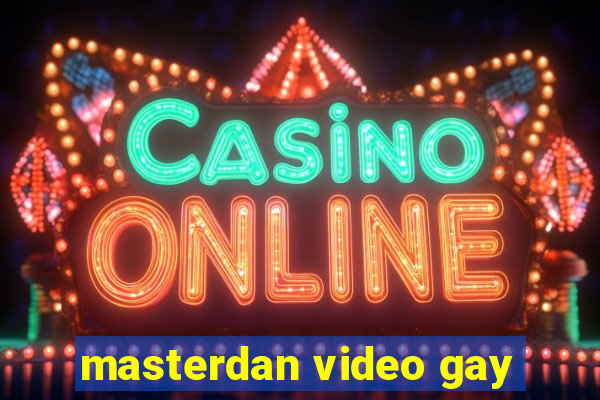 masterdan video gay